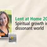 Lent at Home 2026: Spiritual growth in a dissonant world