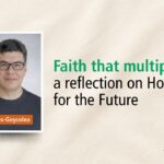 Faith that multiplies, a reflection on Hope for the Future