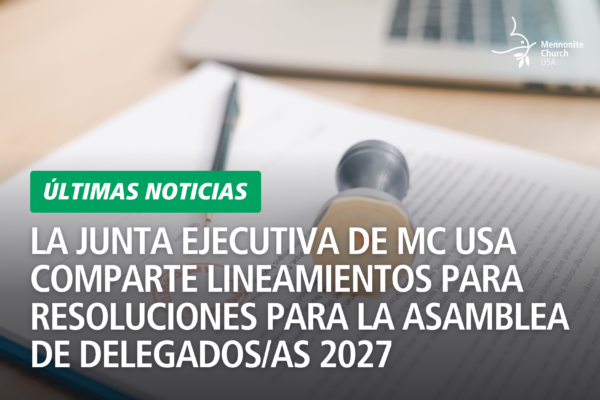 La junta ejecutiva de MC USA comparte lineamientos para resoluciones para la Asamblea de delegados/as 2027