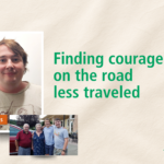 Finding courage on the road less traveled